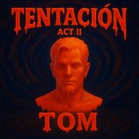 Tom - Tentación ACT II (Explicit)