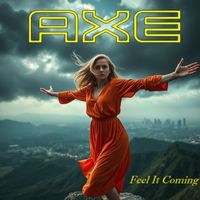 Axe - Feel It Coming