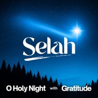 Selah - O Holy Night with Gratitude