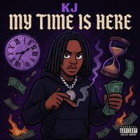 KJ - My Time Is Here (Explicit)