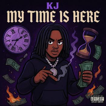 KJ - My Time Is Here (Explicit)