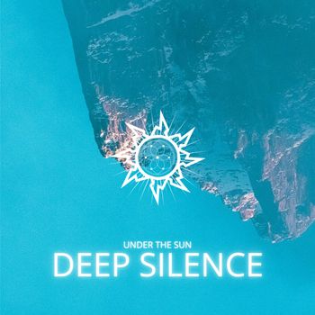 Under The Sun - Deep Silence