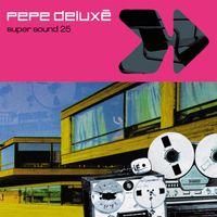 Pepe Deluxé - Super Sound 25 (25th Anniversary Edition)