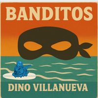 Dino Villanueva - Banditos