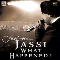 Jassi Sidhu - Jassi What Happened?