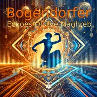 Bogendorfer - Echoes of the Maghreb