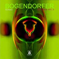 Bogendorfer - Echoes Refurbed Vol.5