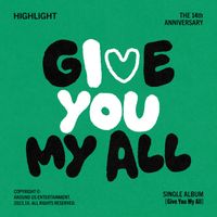 Highlight - Give You My All