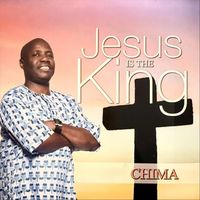 Chima - Jesus Is the King