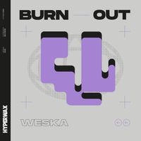 Weska - Burn Out