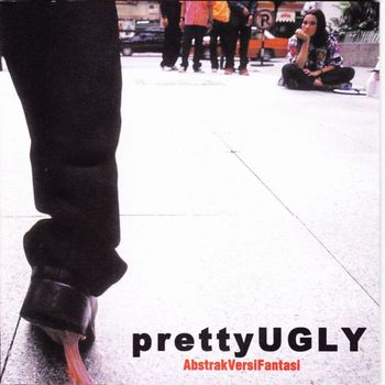 Pretty Ugly - AbstrakVersiFantasi