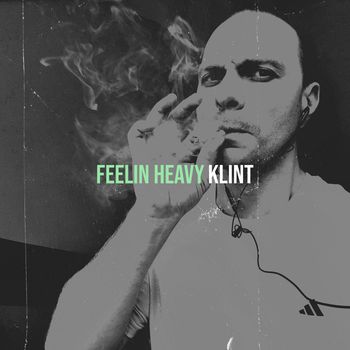 Klint - Feelin Heavy (Explicit)