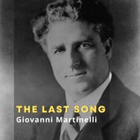 Giovanni Martinelli - The Last Song