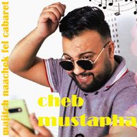 Cheb Mustapha - Majitch naachek fel cabaret