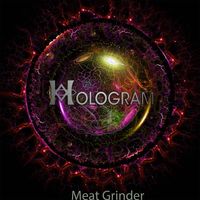 Hologram - Meat Grinder