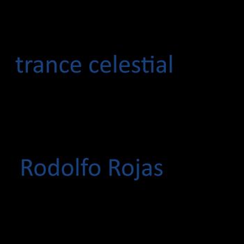 Rodolfo Rojas - trance celestial