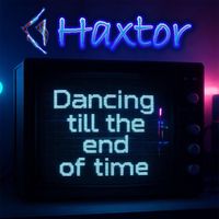 Haxtor - Dancing Until the End of Time