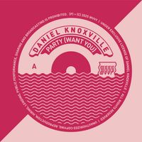 Daniel Knoxville - Party (Want You)