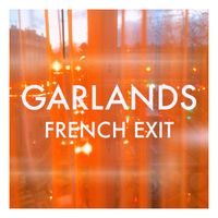 Garlands - French Exit