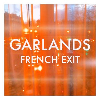 Garlands - French Exit