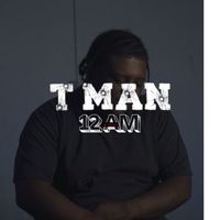 T Man - 12 am In Quincy (Explicit)