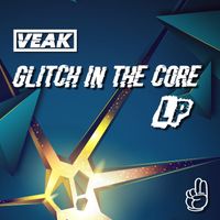 Veak - Glitch In The Core LP