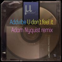 Addvibe - U don't feel it (Adam Nyquist remix)