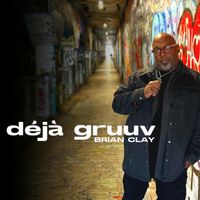 Brian Clay - Deja Gruuv