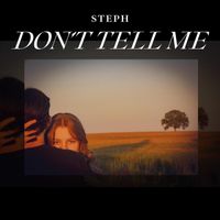 Steph - Don't Tell Me