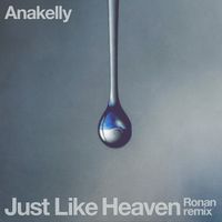 Anakelly - Just Like Heaven (Ronan Remix)
