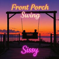 Sissy - Front Porch Swing (Explicit)