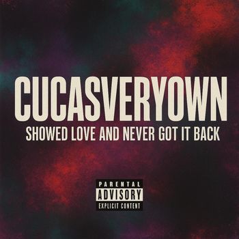 TURK - SHOWED LOVE AND NEVER GOT IT BACK (Explicit)