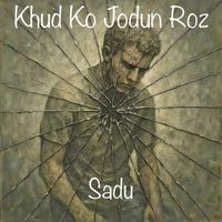 SADU - Khud Ko Jodun Roz