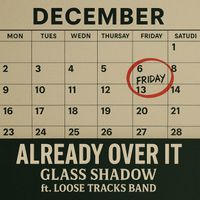 Glass Shadow - Already Over It