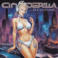 the Dj Kutone - Cinderella, (Explicit)