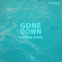 Thoma - Gone Down (RUMTUM Remix)