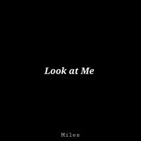Miles - Look at Me (Explicit)