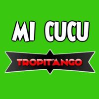 Tropitango - Mi Cucu