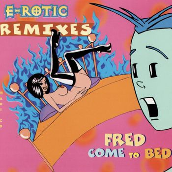 E-rotic - Fred Come to Bed (Explicit)