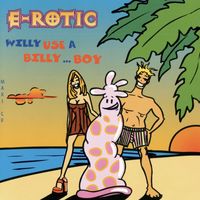 E-rotic - Willy Use a Billy Boy