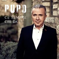 Pupo - Cé Sempre Chi Da'