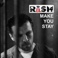 Rash - Make You Stay