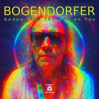 Bogendorfer - Gonna Drop The Dub On You