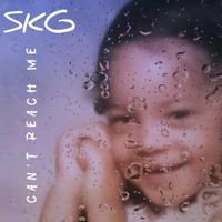 SKG - Can’t Reach Me (Explicit)