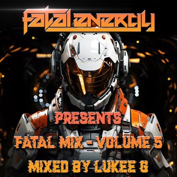 Various Artists - Fatal Energy Presents - Fatal Mix Volume 5 - Mixed By Lukee G