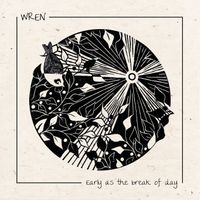 wren - Early as the Break of Day