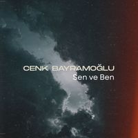 Cenk Bayramoğlu - Sen ve Ben