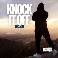 K4 - Knock It Off (Explicit)