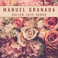 Manuel Granada - Guitar Love Songs