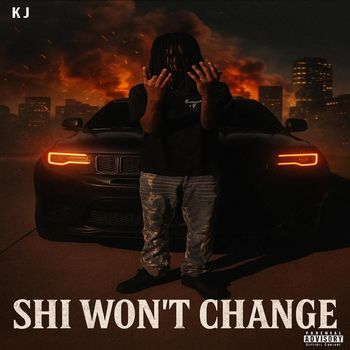 KJ - Shi Won’t Change (Explicit)